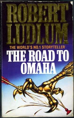 Ludlum, Robert - The road to Omaha