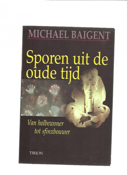 Baigent, Michael - Sporen uit de oude tijden. Van holbewoner tot sfinxbouwer