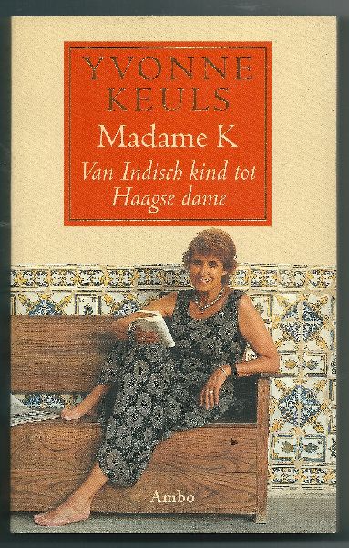 Keuls, Yvonne - Madame K van Indisch Kind tot Haagse Dame
