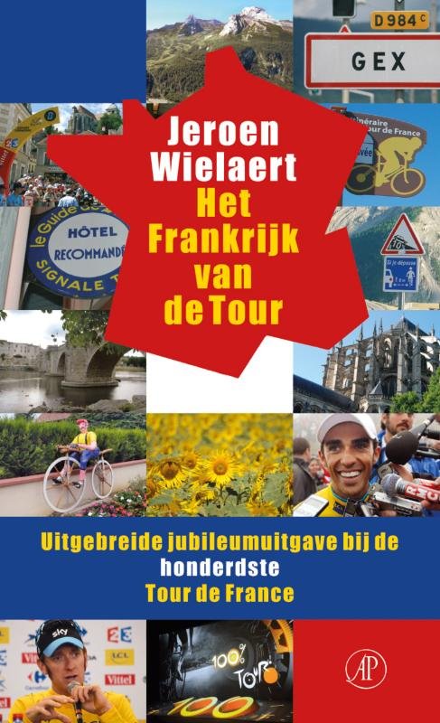 Wielaert, Jeroen - Het Frankrijk van de Tour -Uitgebried jubileumuitgave bij de honderste Tour de France