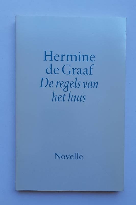 Graaf, Hermine de - De regels van het huis