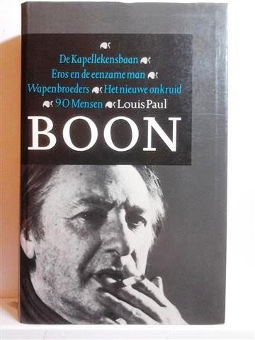 BOON Louis Paul - De Kapellekensbaan (1953) - Eros en de eenzame man (postuum, 1980) - Wapenbroeders (1955) - Het nieuwe onkruid (1964) - 90 mensen (1970)