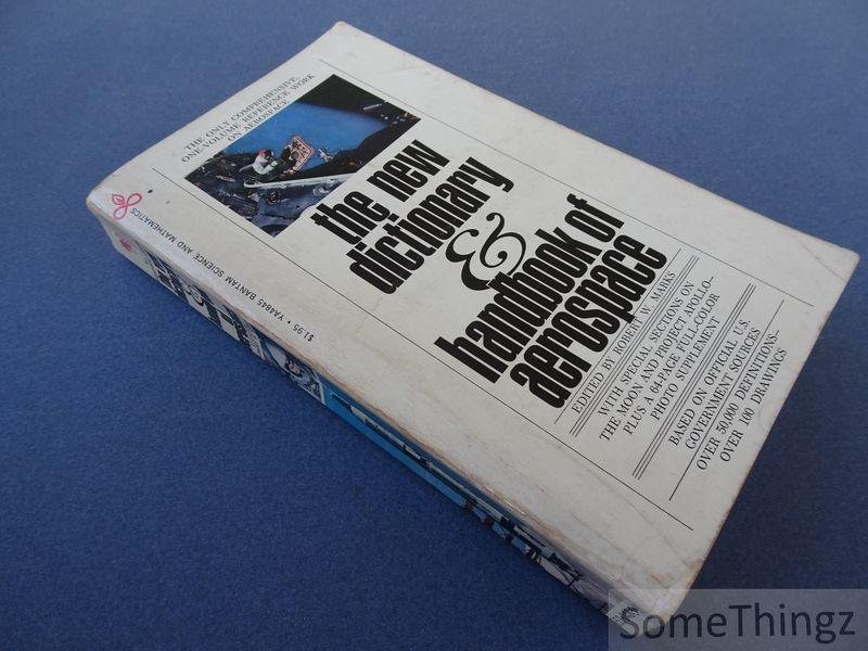 Marks, Robert W. (Editor) - The New Dictionary & Handbook of Aerospace, With Special Sections on the Moon and project Apollo. Plus a 64-page full-color phot supplement. Based on official U.S. government sources. Over 50,000 definitions, over 100 drawings.