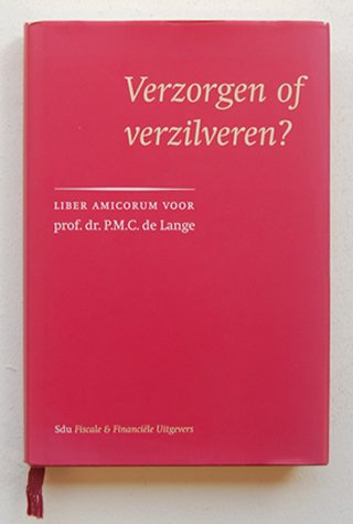 Coeverden, M.H ( Red ) - Verzorgen of Verzilveren ? Liber Amicorum Voor Prof. Dr. P.M.C De Lange