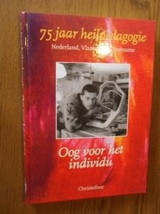 Blomaard, Pim e.a. - 75 jaar heilpedagogie. Nederland, Vlaanderen, Suriname.  Oog voor het individu
