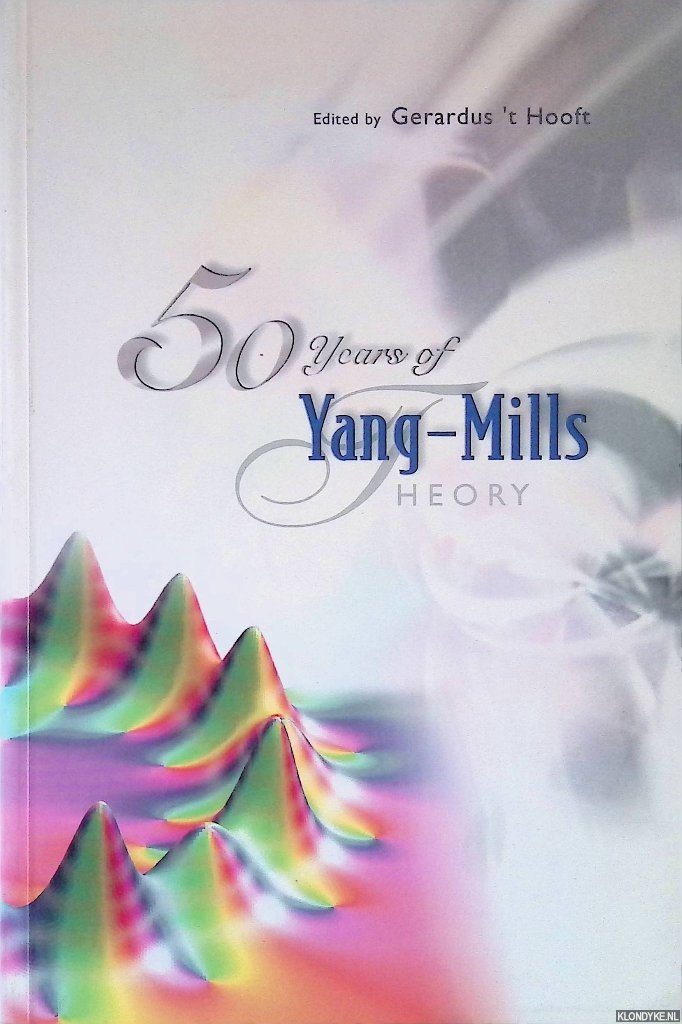 Hooft, Gerardus 't - 50 Years of Yang-Mills Theory