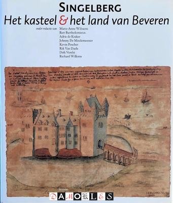 Marie-Anne Wilssens, Bart Bartholomieux, Adrie de Kraker, e.a. - Singelberg. Het kasteel en het land van Beveren