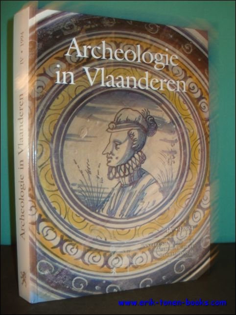 DE BOE, G. ( dir. ); - ARCHEOLOGIE IN VLAANDEREN. ARCHAEOLOGY IN FLANDERS IV 1994,