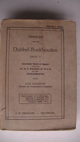 Bouman, Joh. - Leerboek van het Dubbel-Boekhouden Deel IV-A,  Deel IV-B,  Deel V aflevering I en II,  Deel V-Uitwerkingen