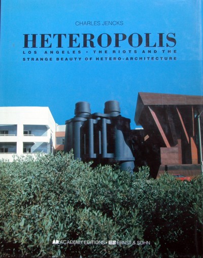 Charles Jencks. - Heteropolis,Los Angeles,the beauty of hetero architecture.