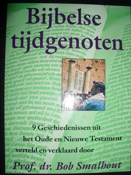 Smalhout, Prof.Dr. Bob - Bijbelse tijdgenoten. 9 Geschiedenissen uit het Oude en Nieuwe Testament