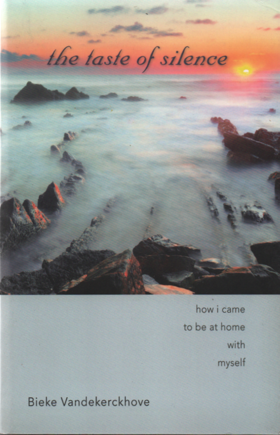 Vandekerckhove, Bieke - The taste of Silence / How I came to be at home with myself