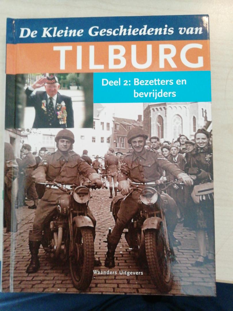 Doremalen Henk van - De kleine geschiedenis van Tilburg Deel 2 Bezetters en bevrijders