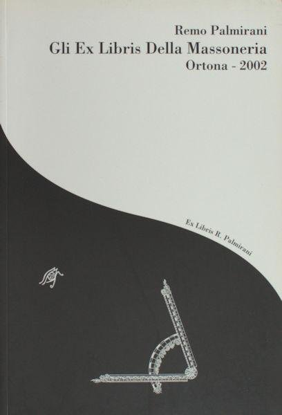 Palmirani, Remo. - Gli Ex Libris Della Massoneria.