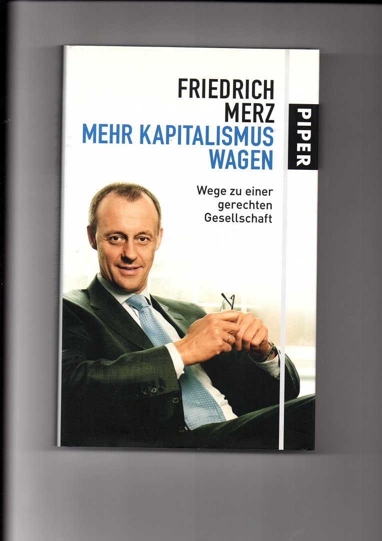 Merz, Friedrich - Mehr Kapitalismus wagen. Wege zu einer gerechten Gesellschaft.