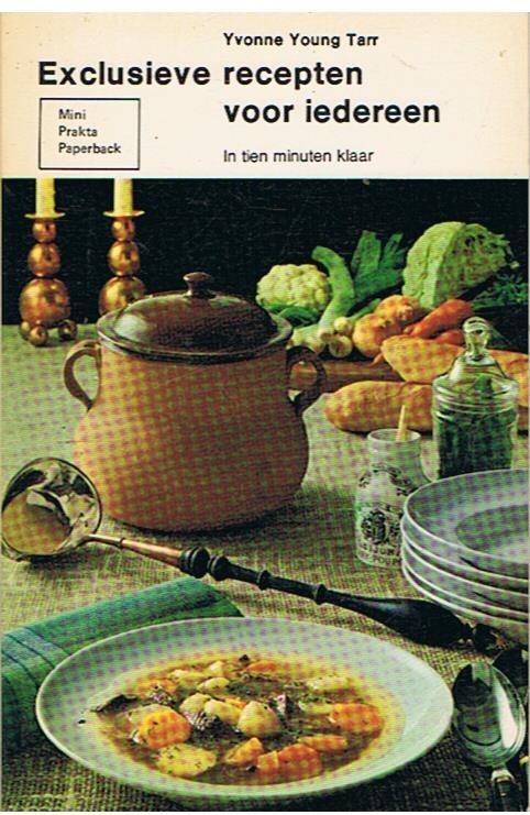 Young Tarr, Yvonne - Exclusieve recepten voor iedereen - In tien minuten klaar