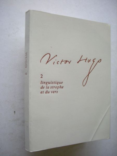 Grimaud, Michel , ed. - Victor Hugo 2. linguistique de la strophe et du vers