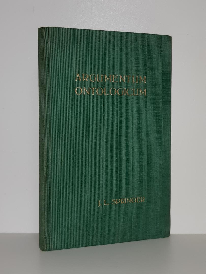 Springer, dr. J.L. - Argumentum Ontologicum. Existentieele interpretatie van het speculatieve godsbewijs in het proslogion van S. Anselmus