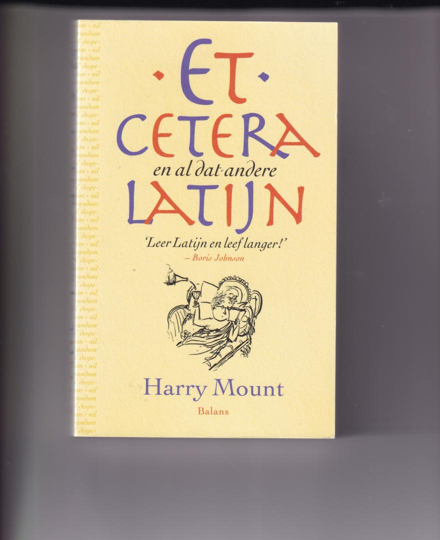 Mount, H. - Et cetera / en al dat andere Latijn