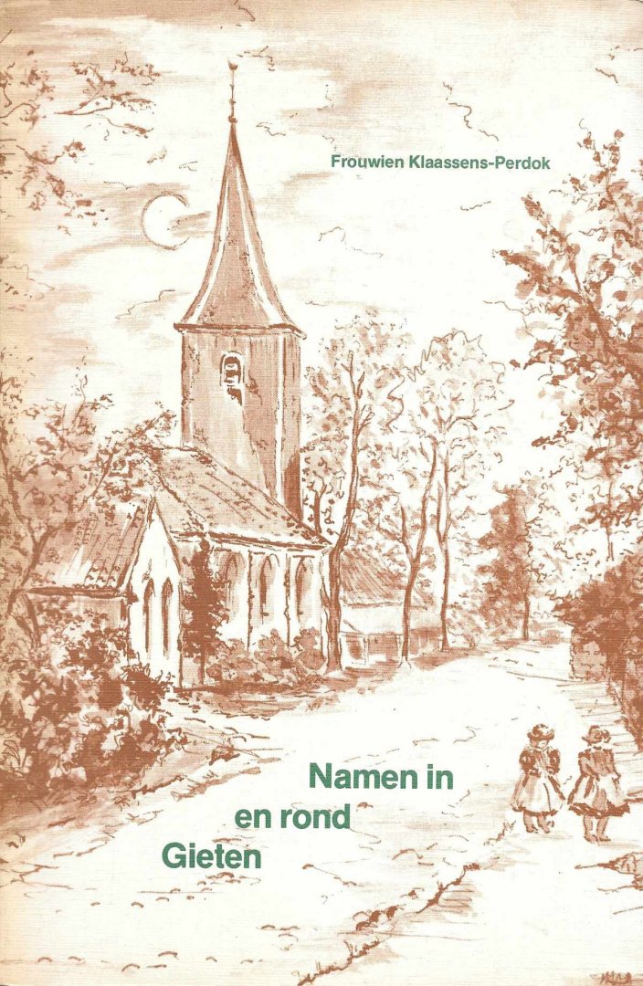 F.E. Klaassens-Perdok ( illustraties Cora van Loenen) - Namen in en rond Gieten