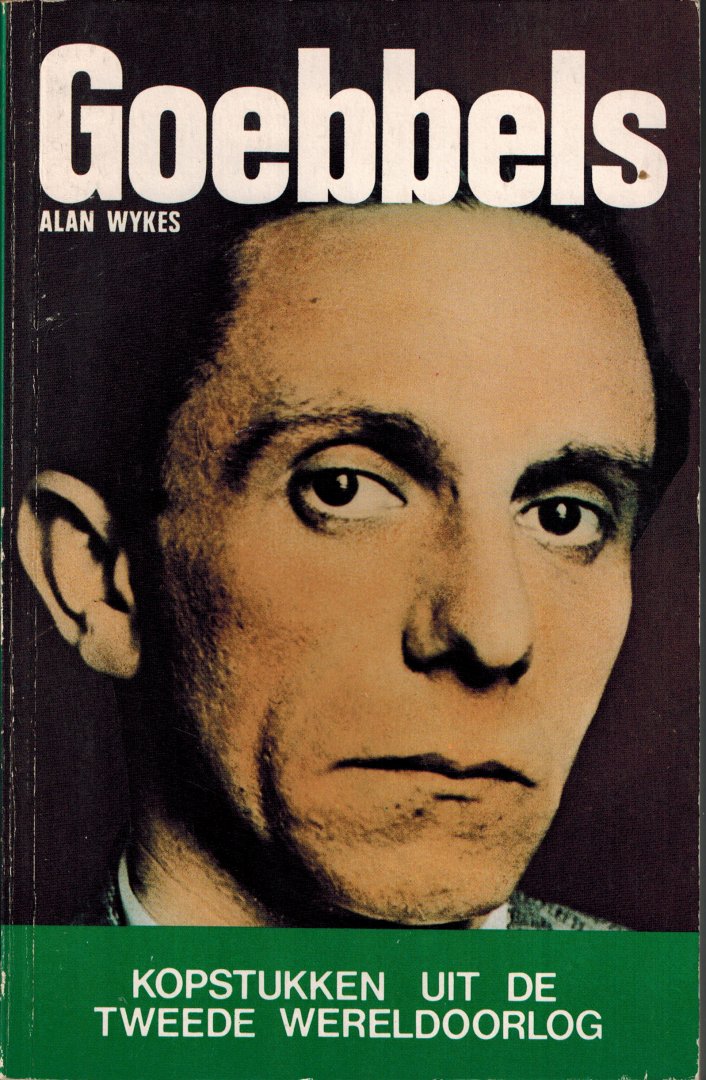 Wykes, Alan - Goebbels. Kopstukken uit de Tweede Wereldoorlog.