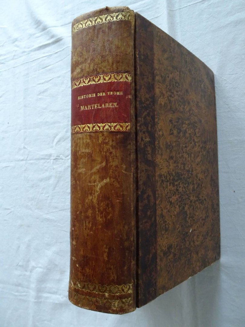 Haemstedius, Adrianus. - (Historie der Martelaren, Die om het getuygenisse der Evangelischer waerheydt haer bloedt gestort hebben, van de tijden Christi onses Saighmakers af tot den jare sesthien hondert vijf-en-vijftigh toe. Niet alleen in dese Nederlanden, maer oock...