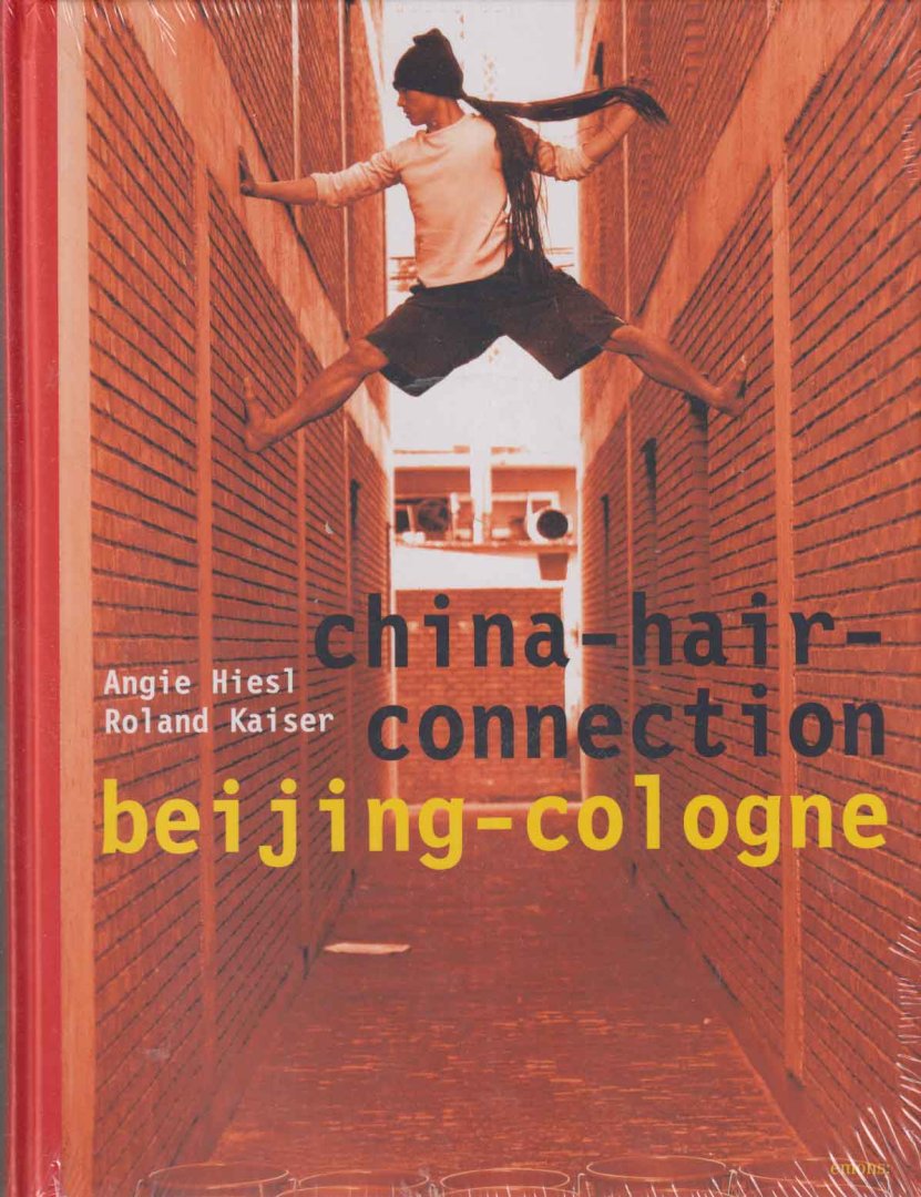 Hiesl, Angie & Roland Kaiser - China-hair-connection: Beijing-Cologne