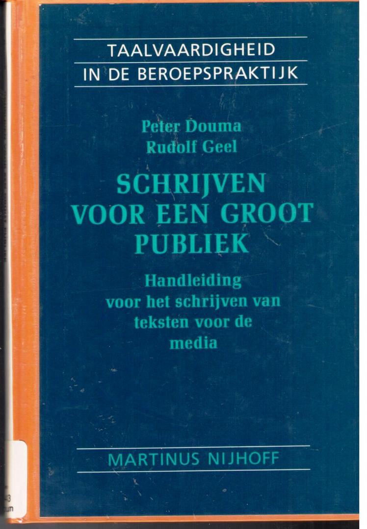 Peter Douma - Rudolf Geel - Schrijven voor een groot publiek - Taalvaardigheid in de Beroepspraktijk - Handleiding voor het schrijven van teksten voor de media.