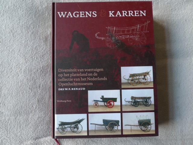 Renaud, W.F. - Wagens & Karren / diversiteit van voertuigen op het platteland en de collectie van het Nederlands Openluchtmuseum