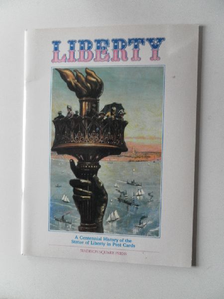 Bossert, Jill/e.a - Liberty. A Centennial History of the Statue of Liberty in Post Cards.