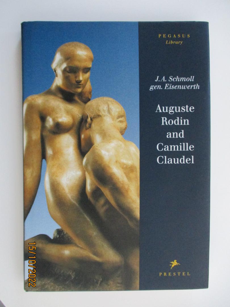 Schmoll, J.A. gen. Eisenwerth - Auguste Rodin and Camille Claudel