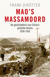 DIKÖTTER, Frank - Mao's massamoord - de geschiedenis van China's grootste drama, 1958-1962