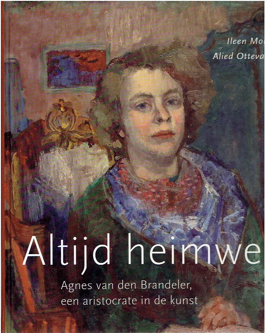 MONTIJN, Ileen & Alied OTTEVANGER - Altijd heimwee. Agnes van den Brandeler, een aristocrate in de kunst.