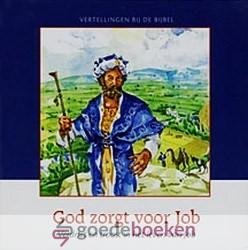 Meeuse, Ds. C.J. - God zorgt voor Job *nieuw* --- Verdriet en troost in het leven van Job. Serie Vertellingen bij de Bijbel, Oude Testament, deel 5