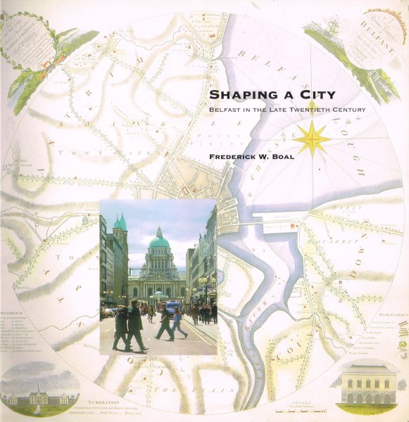 Boal, F.W. - Shaping a city : Belfast in the late twentieth century / with the assistance of J. Gardiner, G. Shields, D. Spence