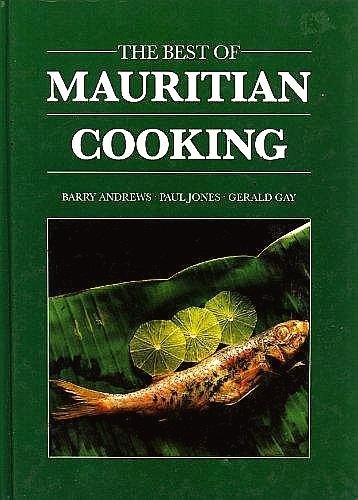 Andrews , Barry . & Paul Jones . & Gerald hay . [ ISBN 9789971400712 ] 3619 - The Best of Mauritian Cooking . ( Everyone knows the Island of Mauritius - either through personal experience, or as a dream place - the wild landscape of sugar cane, the surrounding sea with its deep and luminous colours and the legendary kindness -