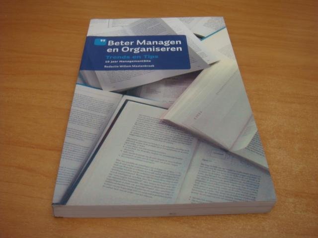 Mastenbroek, Willem (red) - Beter managen en organiseren - Trends en Tips - 10 jaar ManagementSite