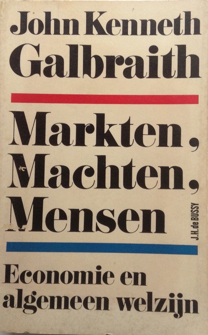 Galbraith, John Kenneth - Markten, machten, mensen