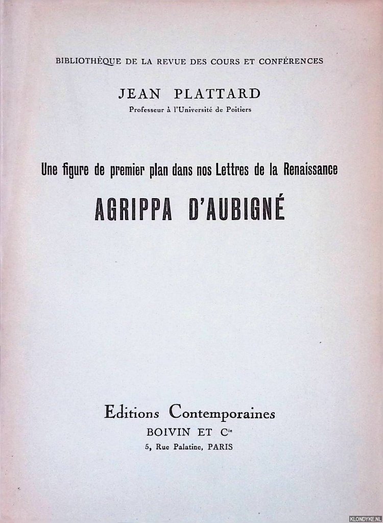 Plattard, Jean - Agrippa d'Aubigné: Une figure de premier plan dans nos Lettres de la Renaissance