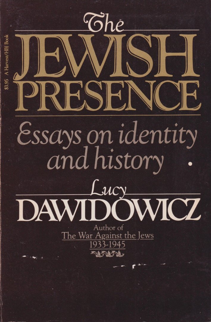 Dawidowicz, Lucy S. - The Jewish Presence. Essays on Identity and History