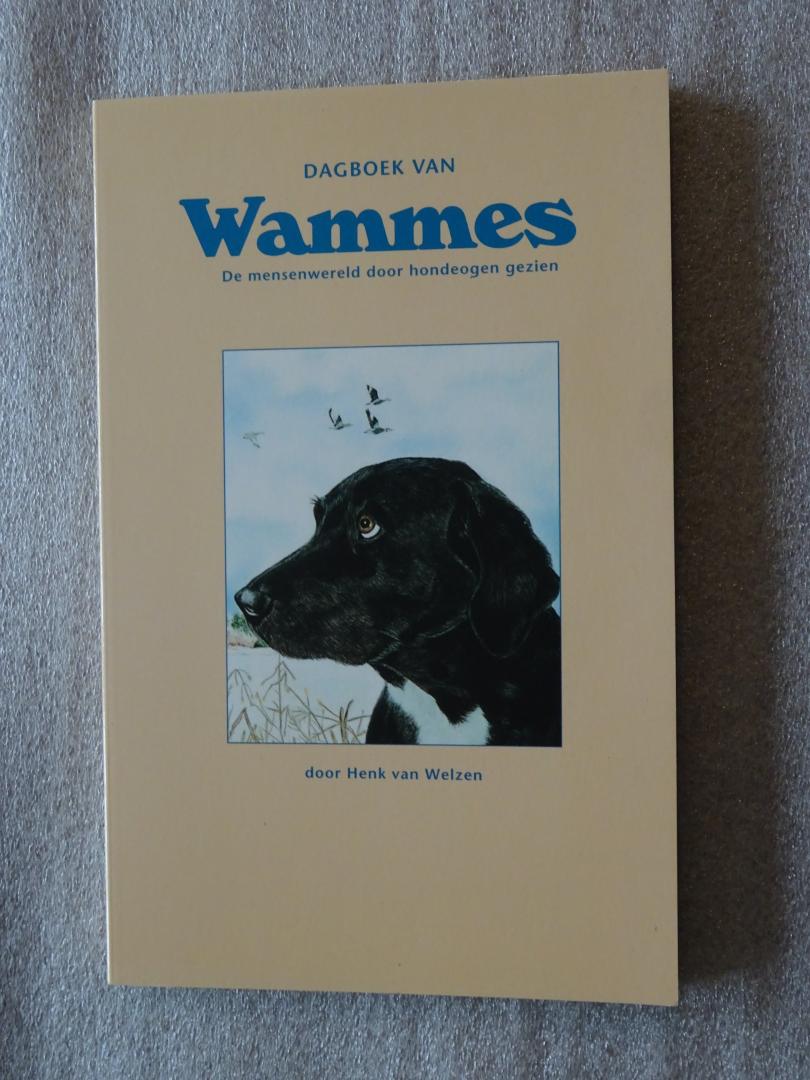 Welzen, Henk van - Dagboek van Wammes / De mensenwereld door hondeogen gezien