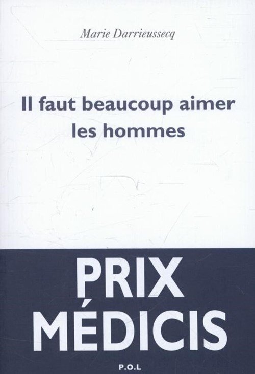 Marie Darrieussecq - Il Faut Beaucoup Aimer Les Hommes