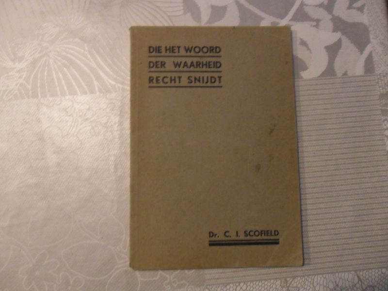 Scofield C.I. - Die het woord der waarheid recht snijdt