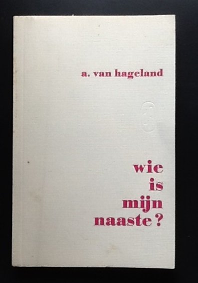 A. van Hageland - Wie is mijn naaste?