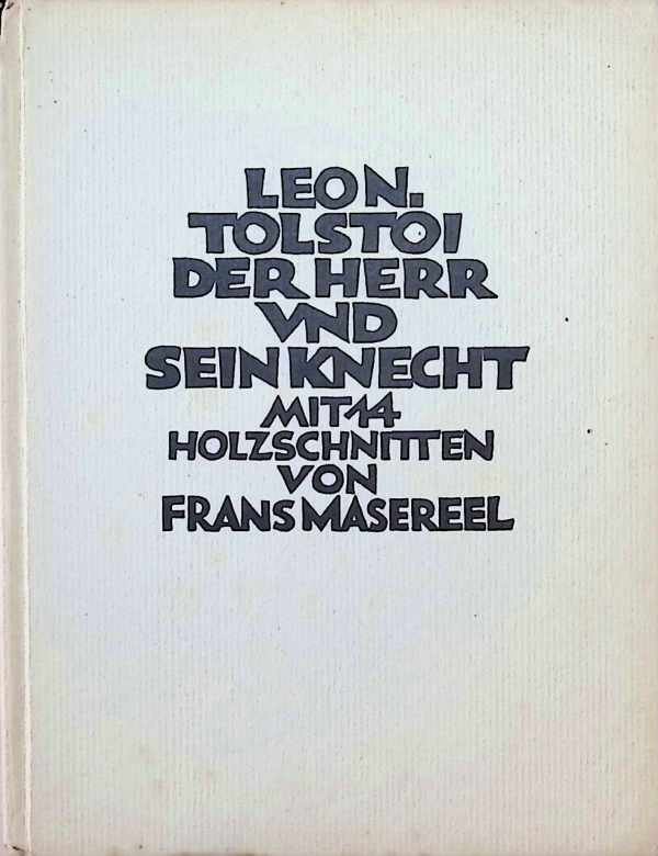 Leo N. Tolstoi - Der Herr und sein knecht  mit 14 Holzschnitten von Frans Masereel