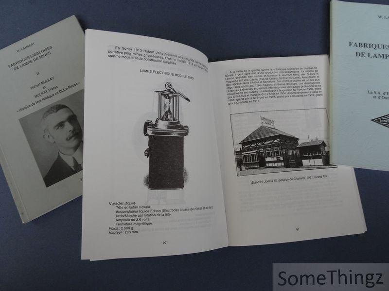 Wilfrid Lambert. - Fabriques liégeoises de lampe de mines. Tome I: Hubert Joris et la' Fabrique liégeoise de lampes de sûreté'. Tome II: Hubert Mulkay et Mulkay Frères 'Histoire de leur fabrique en Outre-Meuse'. Tome III: La S.A. d'Eclairage des Mines et d'Outi...