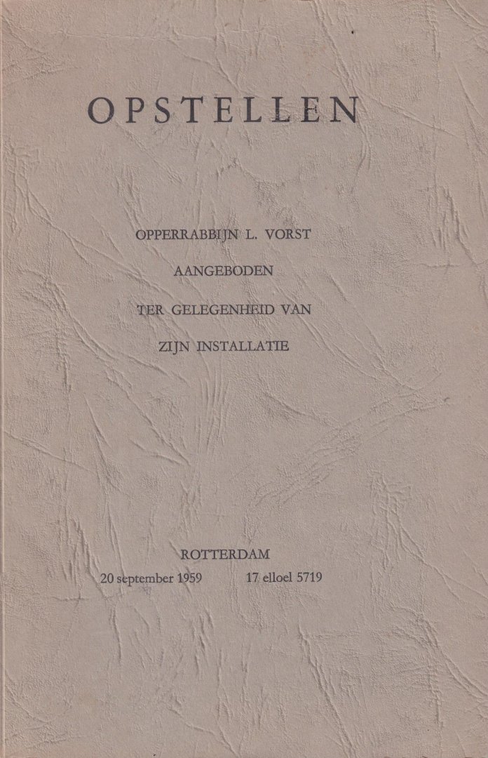 Berlinger E. et al - Opstellen opperrabbijn L. Vorst aangeboden ter gelegenheid van zijn installatie