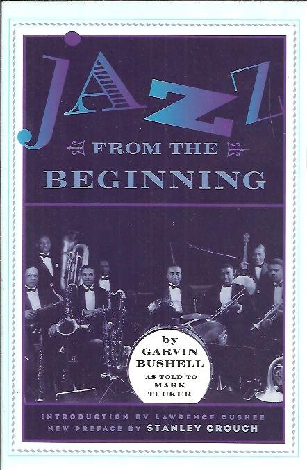 BUSHELL, Garvin - Jazz from the Beginning. By Garvin Bushell as told to Mark Tucker.