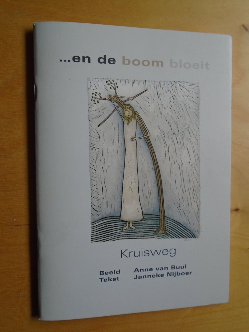 Nijboer, Janneke (tekst), Anne van Buul (illustraties) - ...en de boom bloeit. Kruisweg.