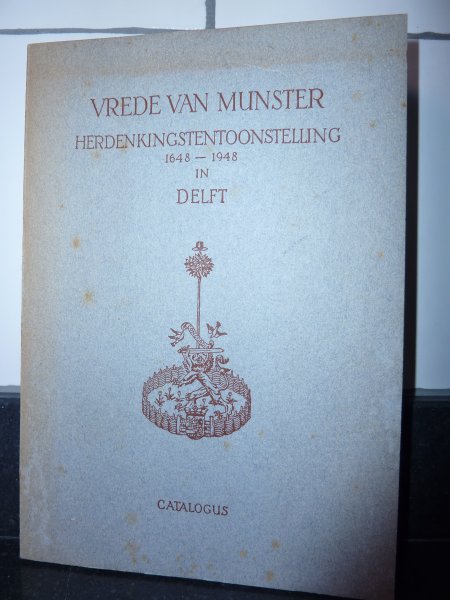 Gelder, Drs. H. Enno van - Vrede van Munster 1648 - 1948 Catalogus van de Herdenkingstentoonstelling in het Stedelijk Museum "Het Prinsenhof" te Delft 5 juni - 1 october 1948